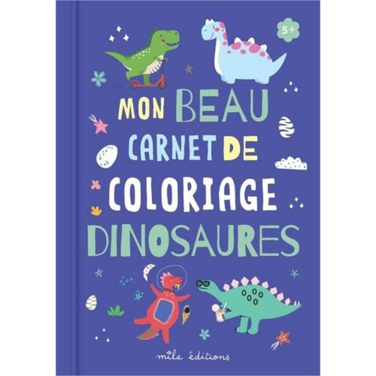 MON BEAU CARNET DE COLORIAGE DINOSAURES, Mila Editions