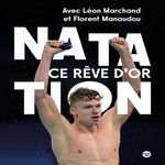 NATATION FRANCAISE, CE REVE D'OR, Marchand Léon