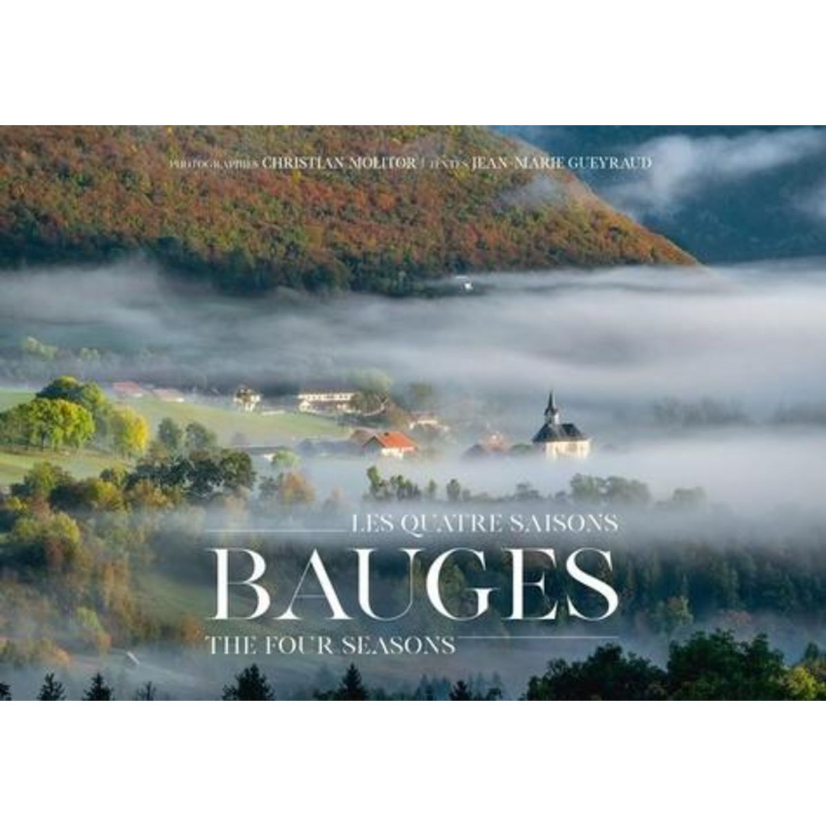 BAUGES, LES QUATRE SAISONS. EDITION BILINGUE FRANCAIS-ANGLAIS, Molitor Christian