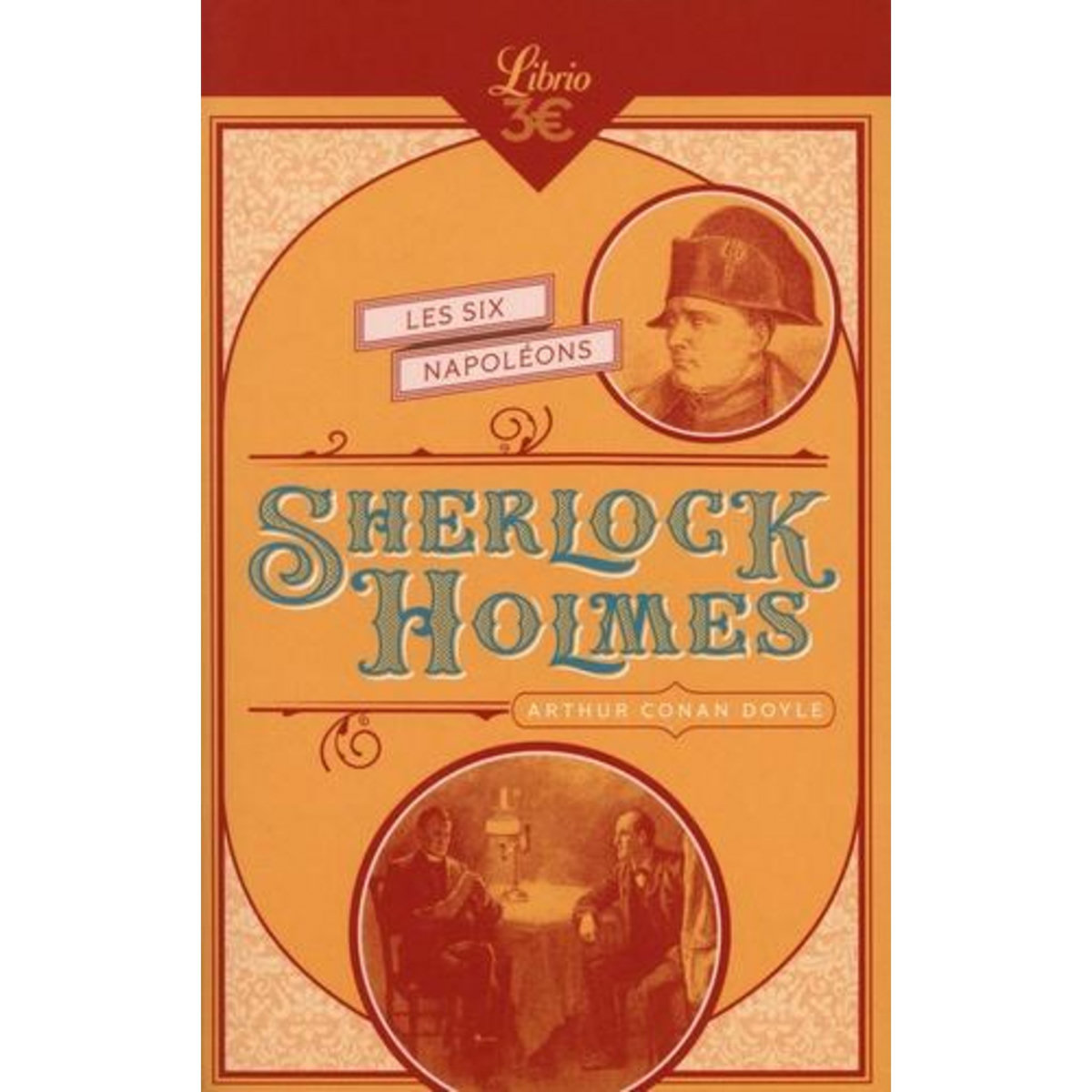 SHERLOCK HOLMES : LES SIX NAPOLEONS. SUIVI DE : L'HOMME A LA LEVRE TORDUE ; SILVER BLAZE ; LE TRAITE NAVAL, Doyle Arthur Conan