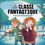 LA CLASSE FANTASTIQUE : CASSIUS ET FRELUQUET [ADAPTE AUX DYS], Cosso Emmanuelle