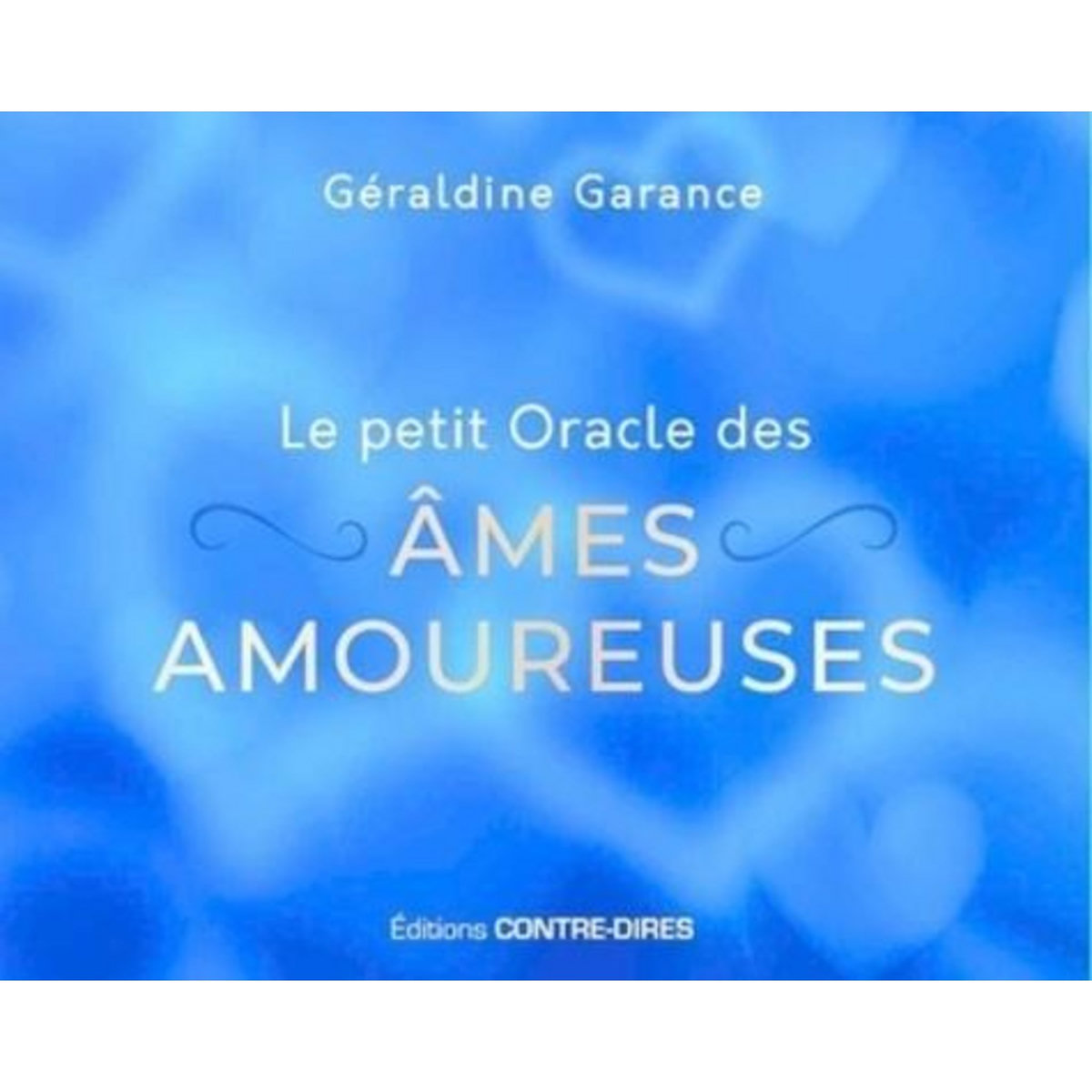 LE PETIT ORACLE DES AMES AMOUREUSES, Garance Géraldine