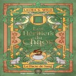 LES HERITIERS DU CHAOS TOME 1 : LE PACTE DE SANG, Wild Laura S.