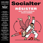 SOCIALTER. HORS-SERIE N° 20, PRINTEMPS 2026 : RESISTER AUX NOUVEAUX FASCISMES. AVEC SALOME SAQUE, Socialter