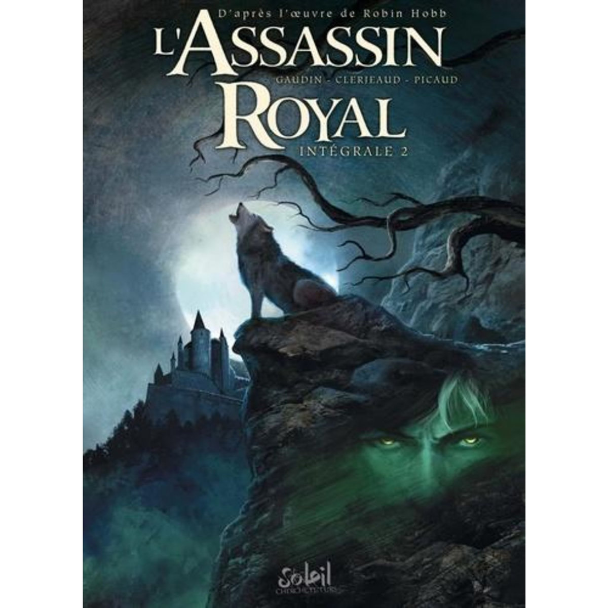 L'ASSASSIN ROYAL INTEGRALE 2 : TOME 5 : COMPLOT ; TOME 6 : OEIL-DE-NUIT ; TOME 7 : GUE-DE-NEGOCE, Gaudin Jean-Charles