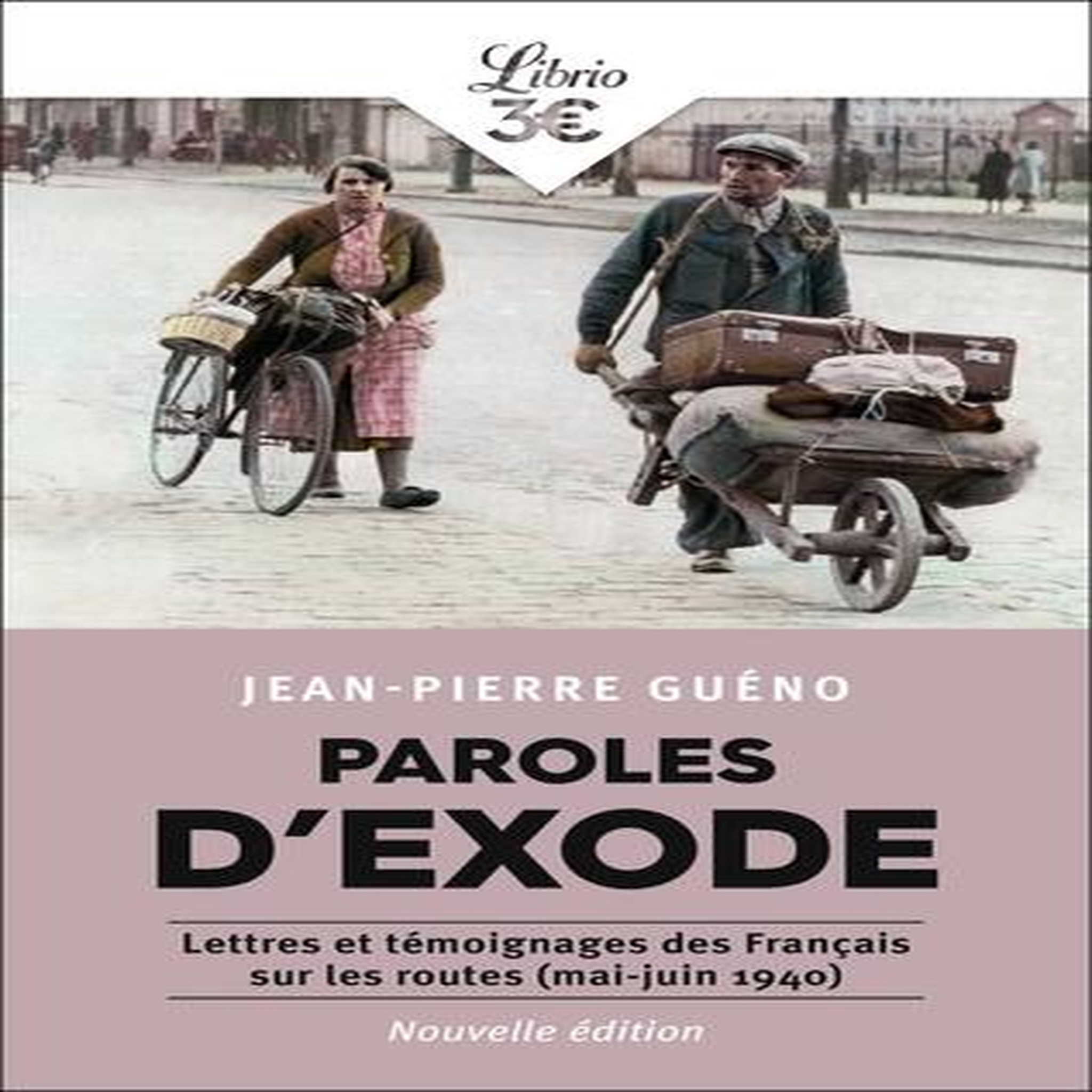 PAROLES D'EXODE. LETTRES ET TEMOIGNAGES DES FRANCAIS SUR LES ROUTES (MAI-JUIN 1940), Guéno Jean-Pierre
