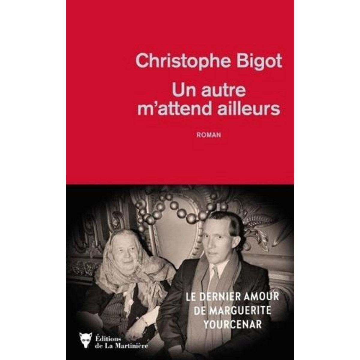 UN AUTRE M'ATTEND AILLEURS, Bigot Christophe
