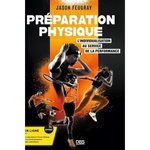 PREPARATION PHYSIQUE. L'INDIVIDUALISATION AU SERVICE DE LA PERFORMANCE, Feugray Jason