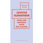 JUSTICE CLIMATIQUE. POUR UNE NOUVELLE LUTTE DES CLASSES, Mabile Sébastien