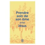 PRENDRE SOIN DE SON AME AVEC JESUS, J'ai lu