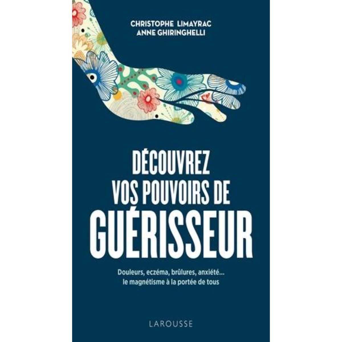 DECOUVREZ VOS POUVOIRS DE GUERISSEUR, Limayrac Christophe