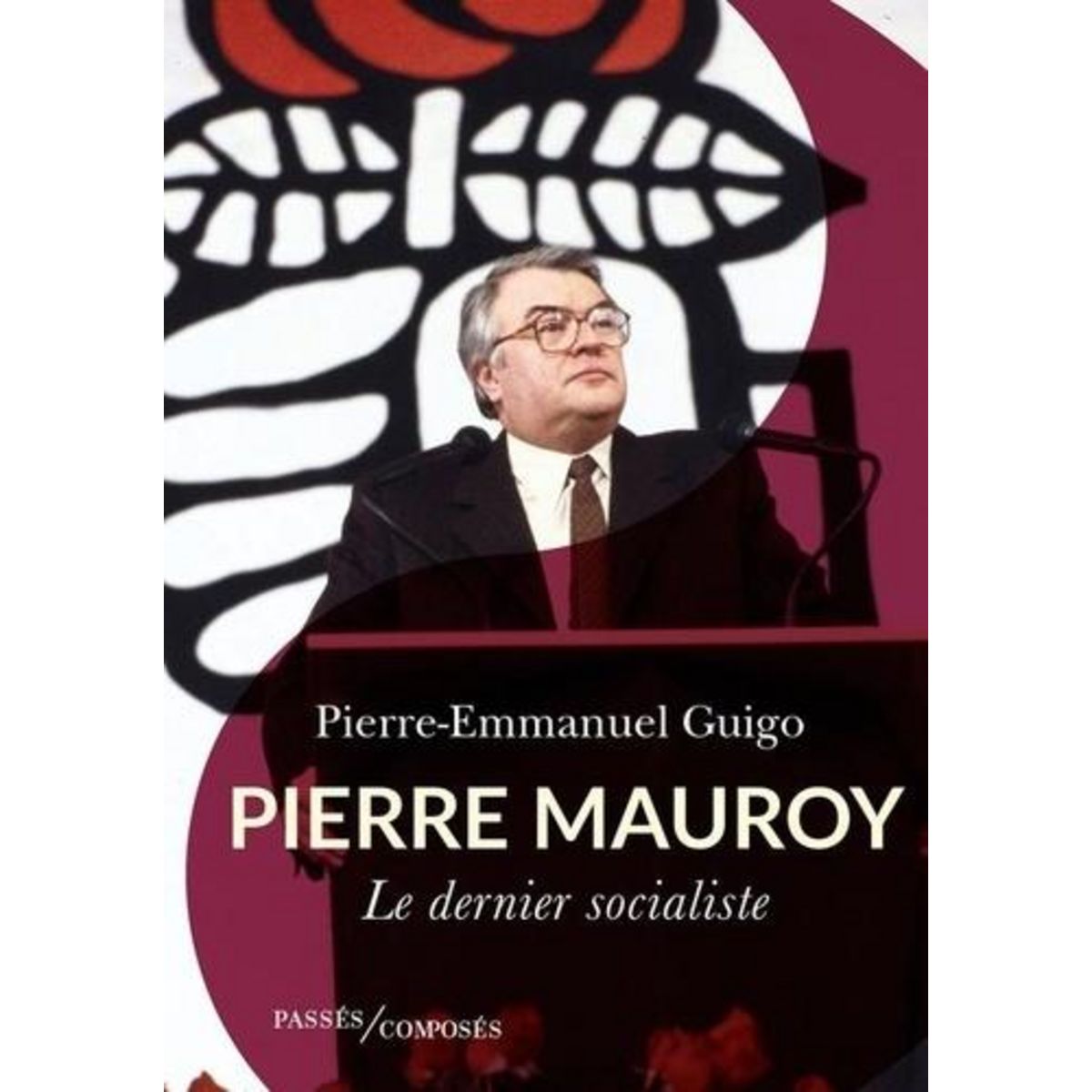 PIERRE MAUROY. LE DERNIER SOCIALISTE, Guigo Pierre-Emmanuel