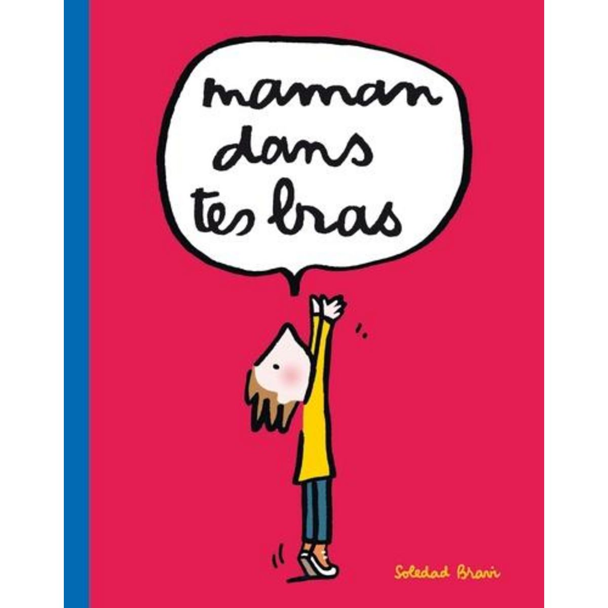 MAMAN DANS TES BRAS, Bravi Soledad