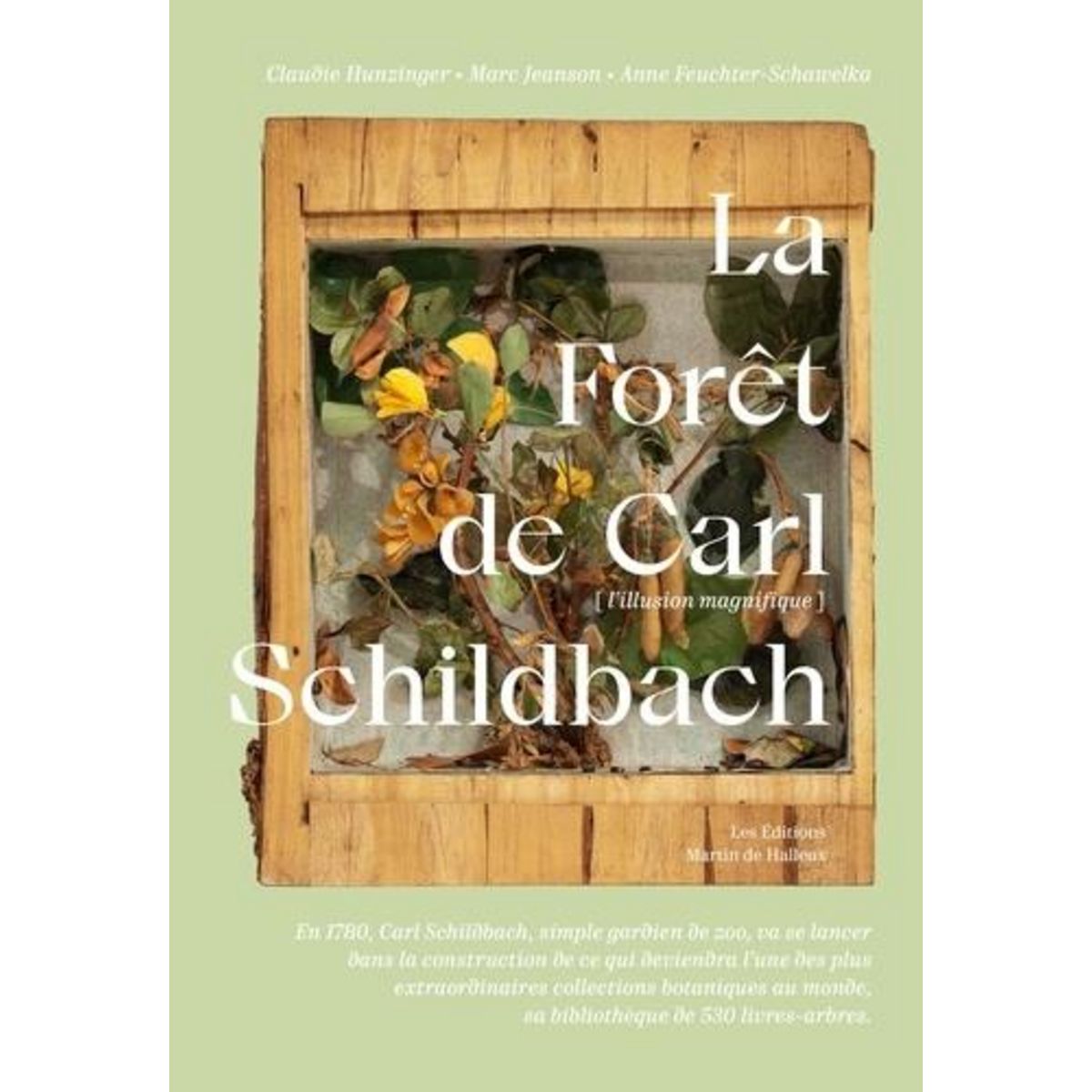 LA FORET DE CARL SCHILDBACH. L'ILLUSION MAGNIFIQUE, Hunzinger Claudie