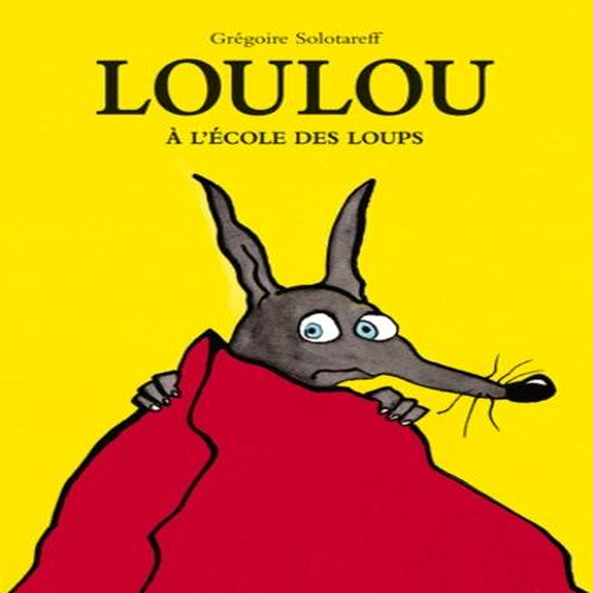 LOULOU A L'ECOLE DES LOUPS, Solotareff Grégoire