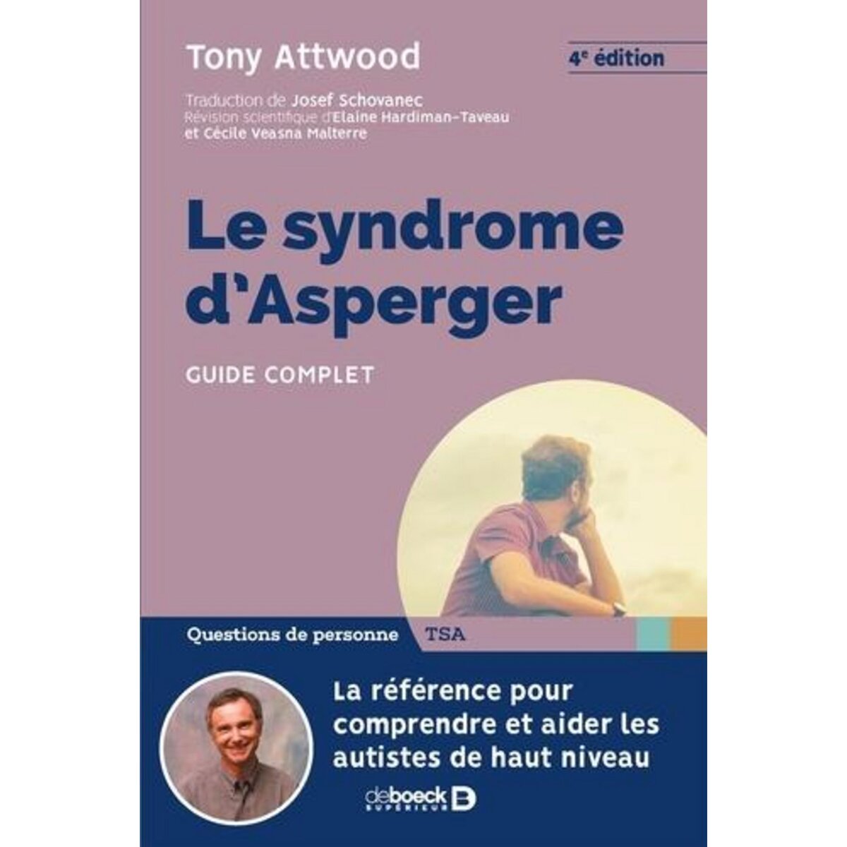LE SYNDROME D'ASPERGER. GUIDE COMPLET, 4E EDITION, Attwood Tony