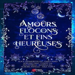 AMOURS, FLOCONS ET FINS HEUREUSES, Desmerveilles Alice