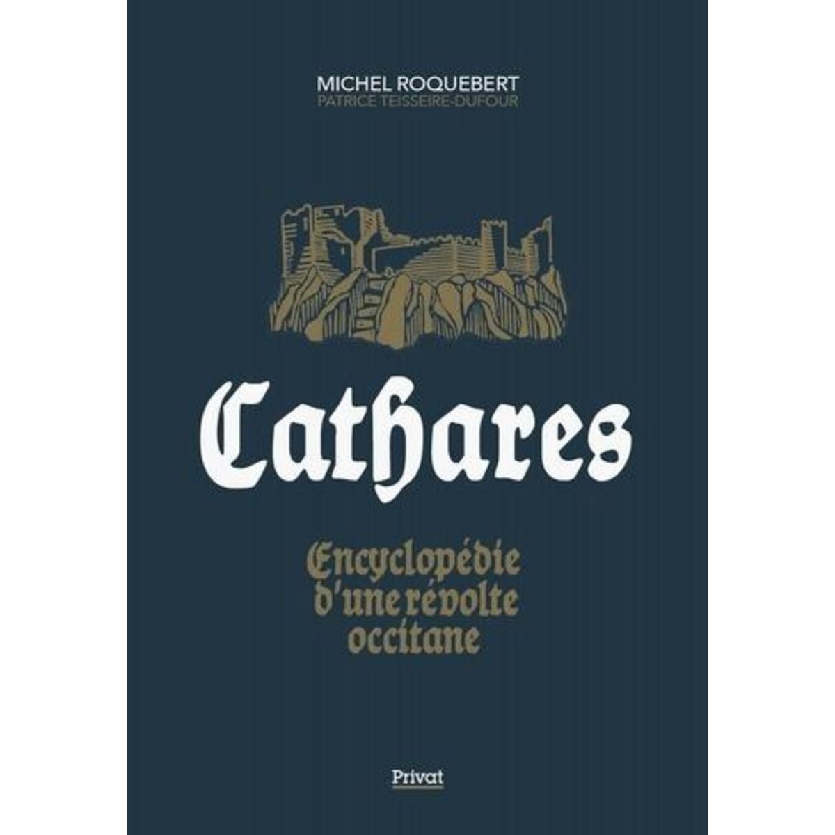 CATHARES. ENCYCLOPEDIE D'UNE RESISTANCE OCCITANE, Roquebert Michel