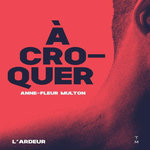 A CROQUER, Multon Anne-Fleur