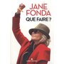  QUE FAIRE ? DU DESESPOIR A L'ACTION, SAUVONS LA PLANETE !, Fonda Jane