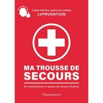 MA TROUSSE DE SECOURS. 80 MANIPULATIONS ET GESTES DE SECOURS ILLUSTRES, Ventura Lionel