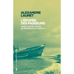 L'EPOPEE DES PASSEURS. L'AGE D'OR DU TRAFIC DE MIGRANTS A DJIBOUTI, Lauret Alexandre