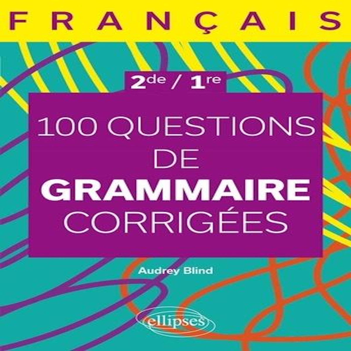 FRANCAIS 2DE, 1RE. 100 QUESTIONS DE GRAMMAIRE CORRIGEES, Blind Audrey