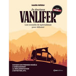 JE DEVIENS VANLIFER. LES CONSEILS DE SPECIALISTES POUR DEBUTER, Hétier Lucile