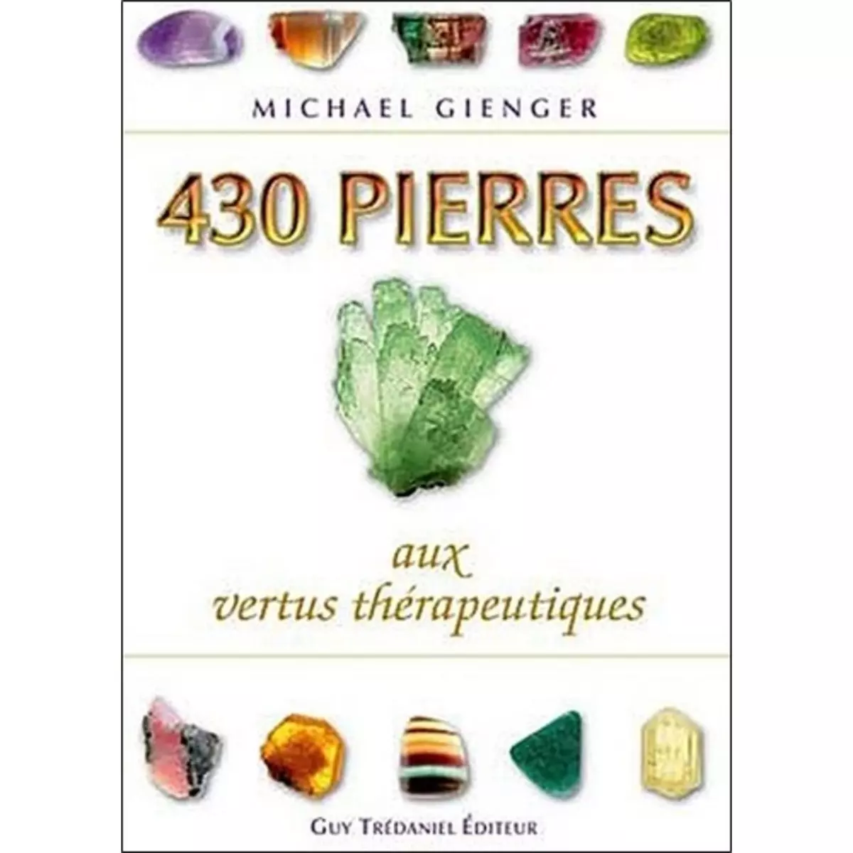  430 PIERRES AUX VERTUS THERAPEUTIQUES, Gienger Michael