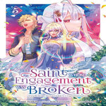 THE SAINT WHOSE ENGAGEMENT WAS BROKEN TOME 5 , Ayakita Mago