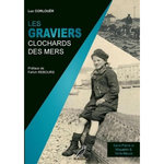 LES GRAVIERS ; CLOCHARDS DES MERS ; LES GRAVIERS BRETONS, NORMANDS ET BASQUES A SAINT-PIERRE ET MIQUELON, Corlouër Luc