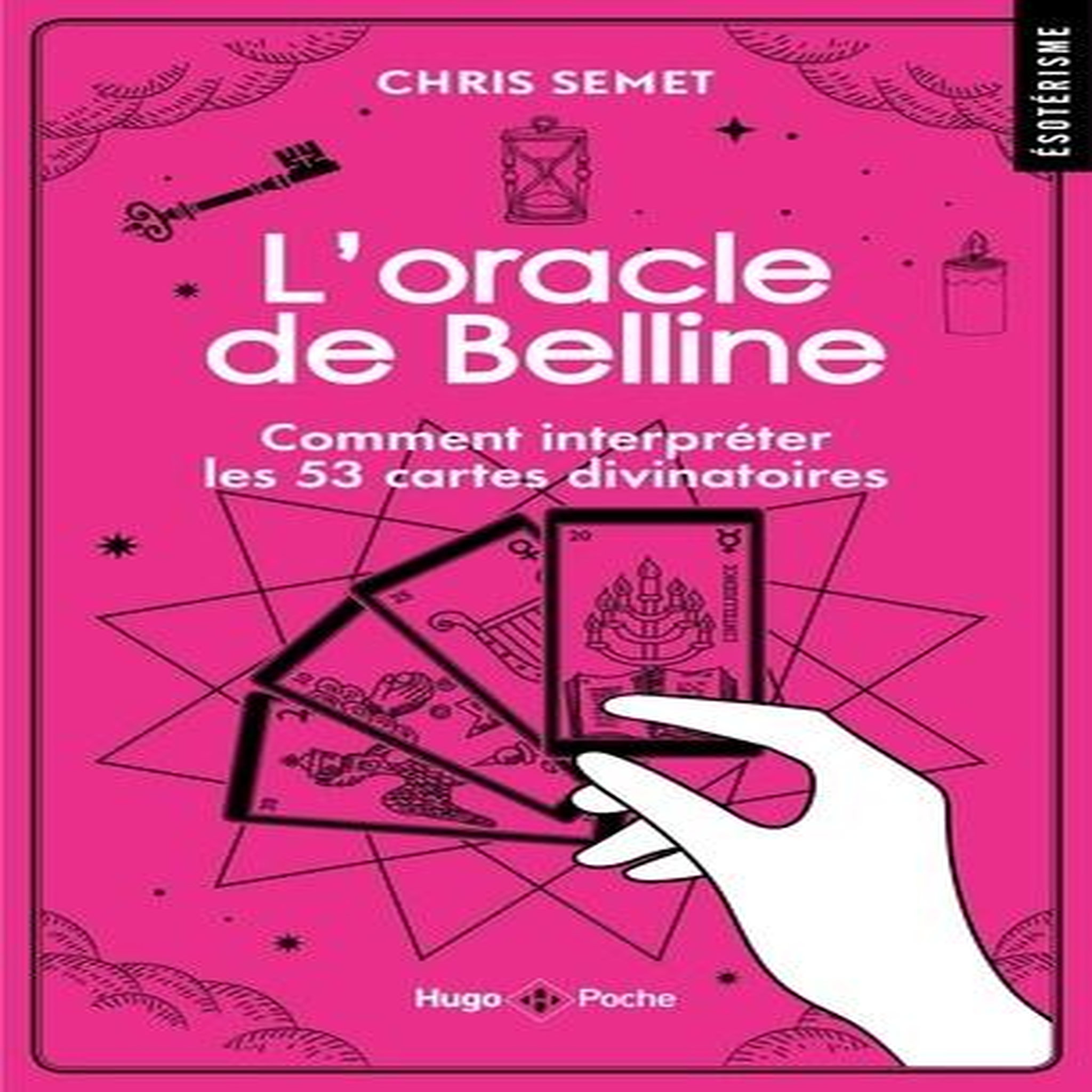 L'ORACLE DE BELLINE. COMMENT INTERPRETER LES 53 CARTES DIVINATOIRES, Semet Chris