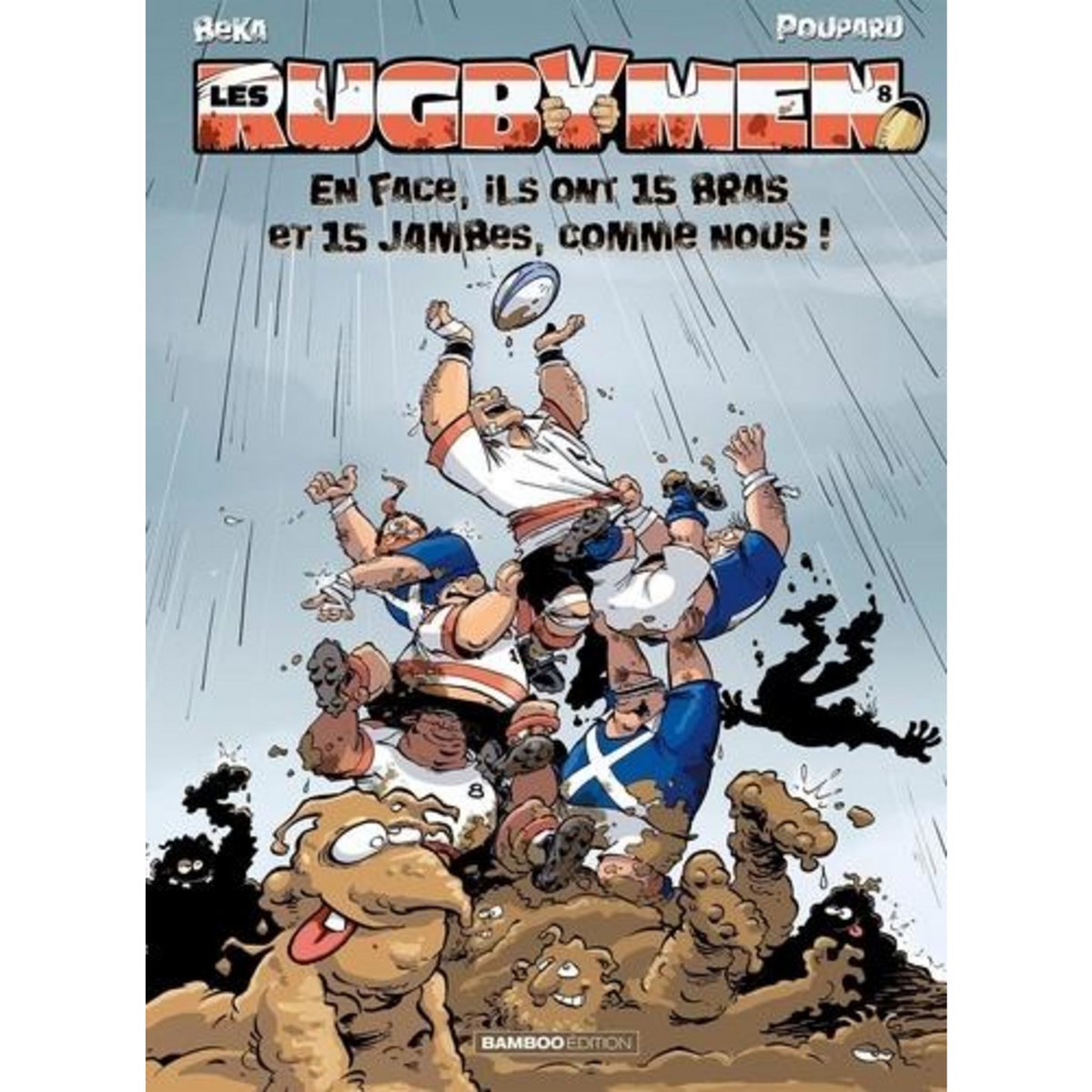 LES RUGBYMEN TOME 8 : EN FACE, ILS ONT 15 BRAS ET 15 JAMBES, COMME NOUS !, BeKa