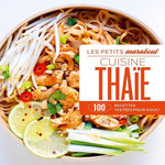 CUISINE THAIE. 100 RECETTES TESTEES POUR VOUS !, Souksisavanh Orathay