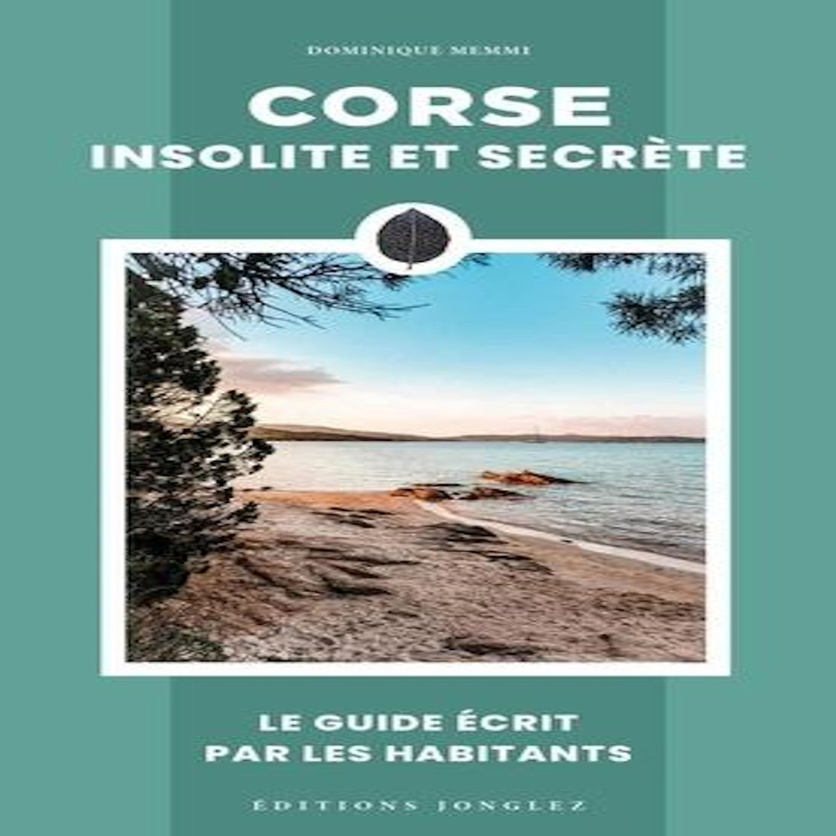 CORSE INSOLITE ET SECRETE, Memmi Dominique