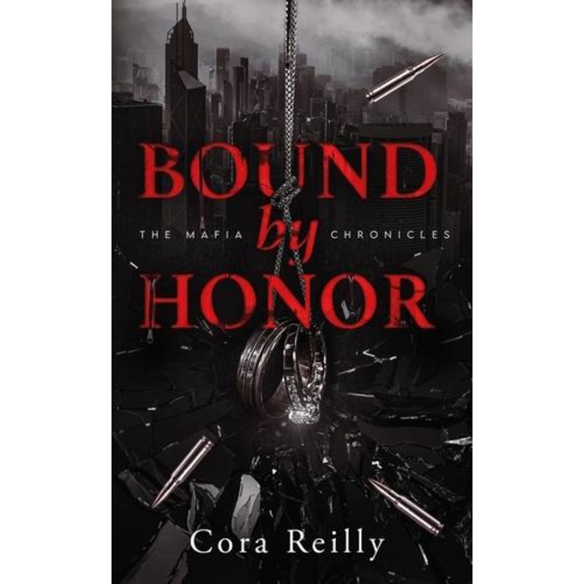 THE MAFIA CHRONICLES TOME 1 : BOUND BY HONOR, Reilly Cora