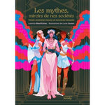 LES MYTHES, MIROIRS DE NOS SOCIETES. TREIZE LEGENDES SOUS UN NOUVEAU REGARD, Abad Estieu Laetitia