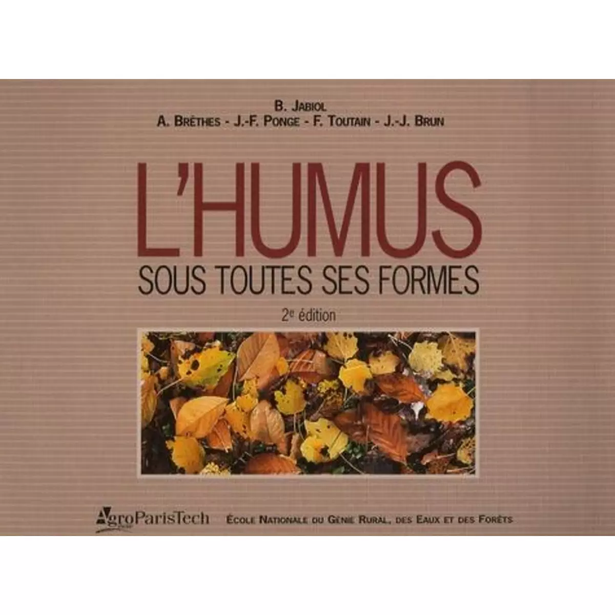  L'HUMUS SOUS TOUTES SES FORMES. 2E EDITION, Brêthes Alain