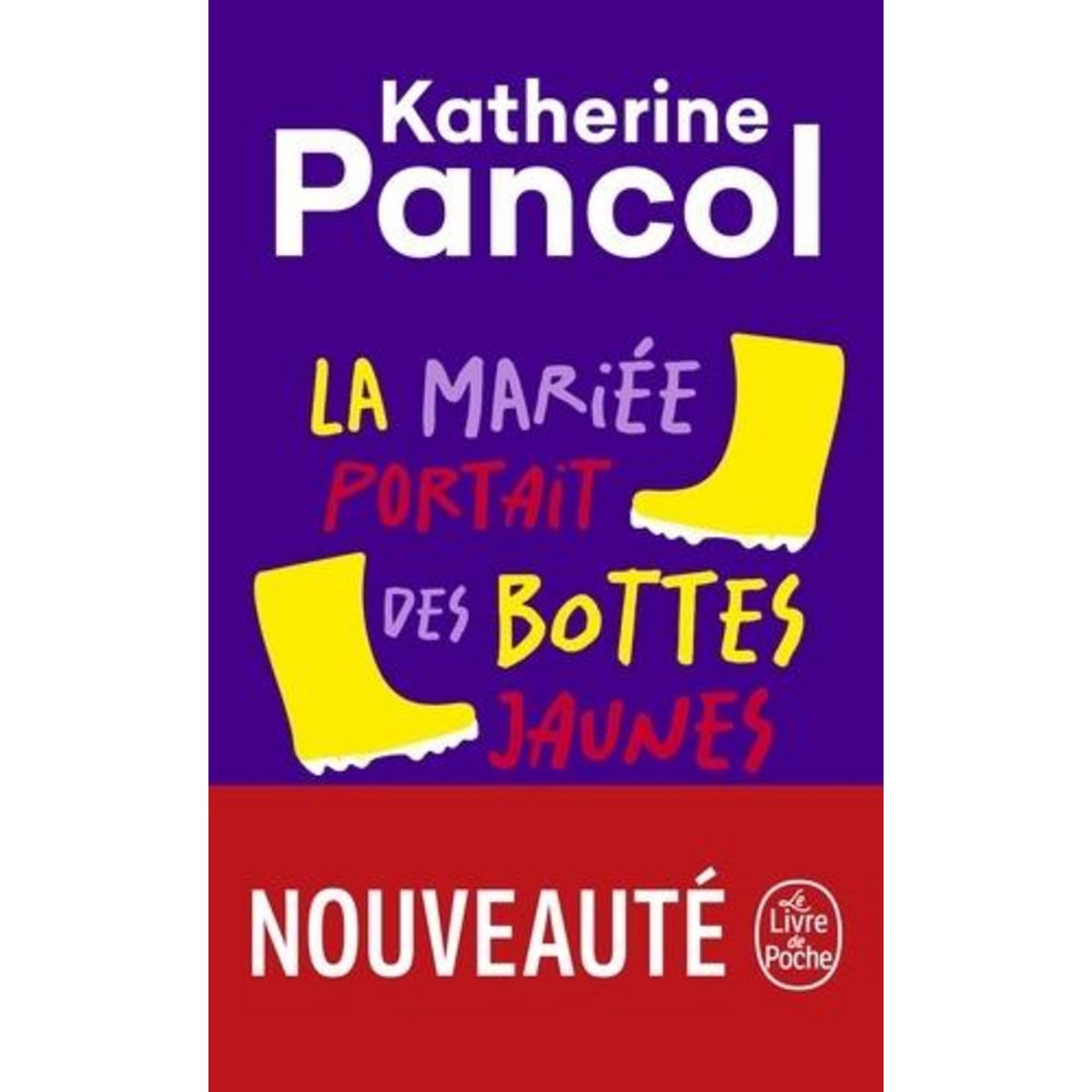 LA MARIEE PORTAIT DES BOTTES JAUNES, Pancol Katherine