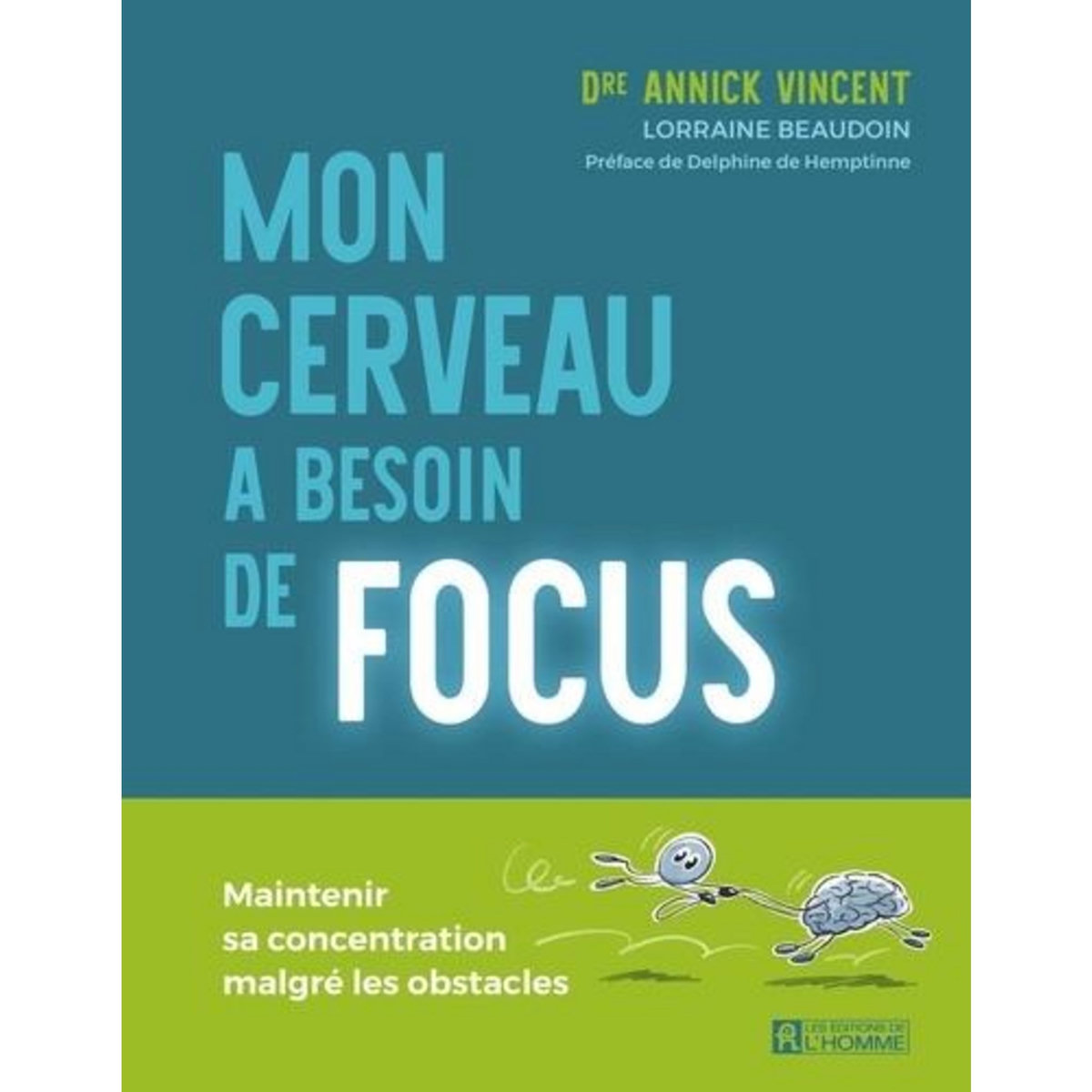 MON CERVEAU A BESOIN DE FOCUS. MAINTENIR SA CONCENTRATION MALGRE LES OBSTACLES, Vincent Annick