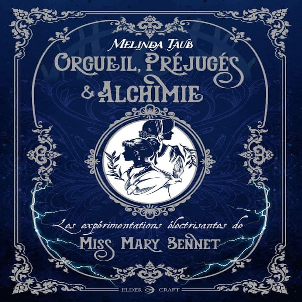 ORGUEIL, PREJUGES & ALCHIMIE. LES EXPERIMENTATIONS ELECTRISANTES DE MISS MARY BENNET, Taub Melinda