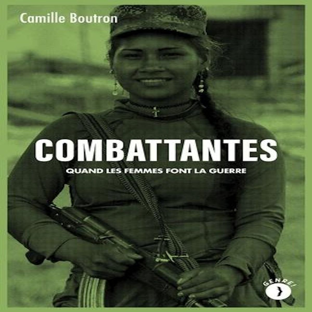 COMBATTANTES. QUAND LES FEMMES FONT LA GUERRE, Boutron Camille