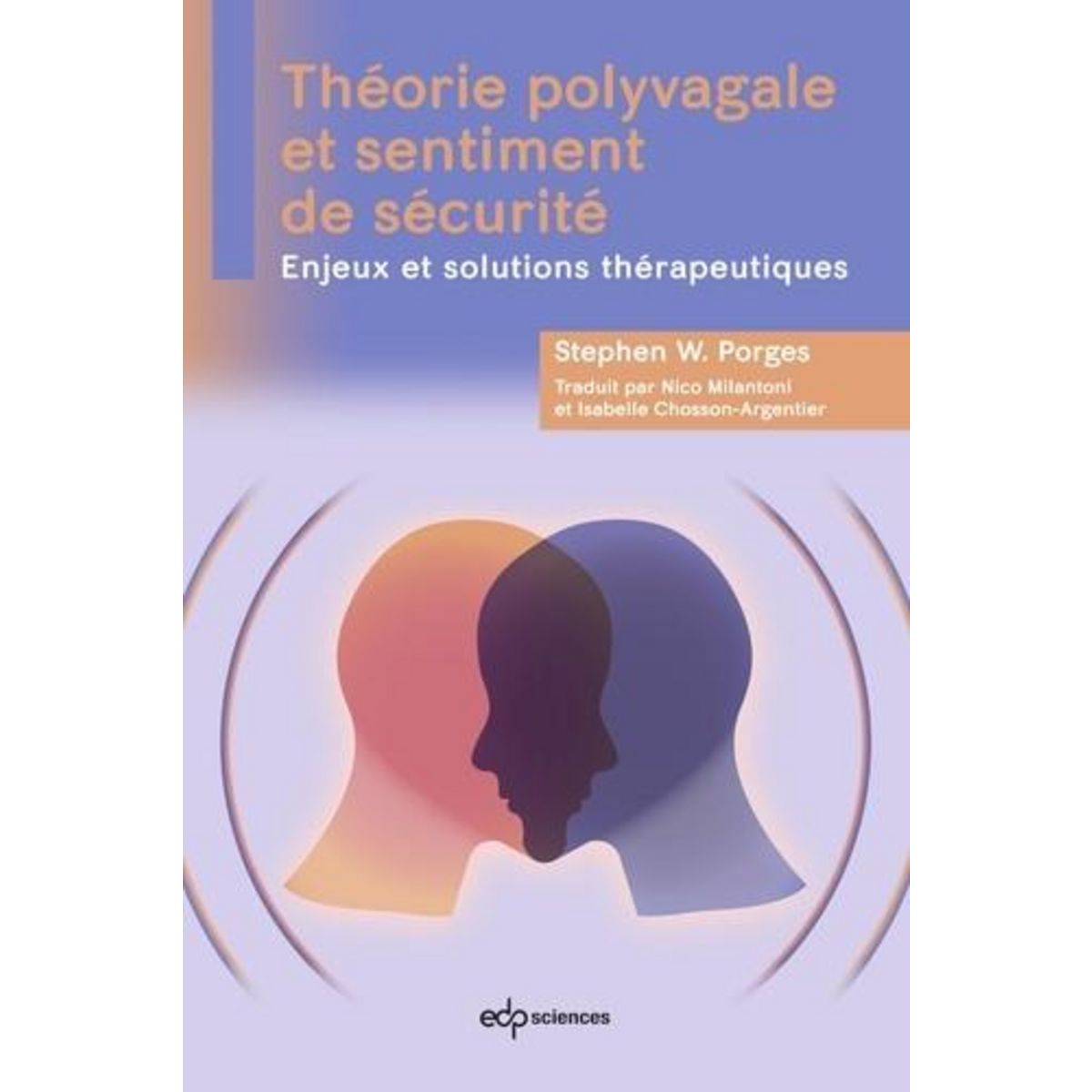 THEORIE POLYVAGALE ET SENTIMENT DE SECURITE. ENJEUX ET SOLUTIONS THERAPEUTIQUES, Porges Stephen W.
