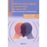 THEORIE POLYVAGALE ET SENTIMENT DE SECURITE. ENJEUX ET SOLUTIONS THERAPEUTIQUES, Porges Stephen W.