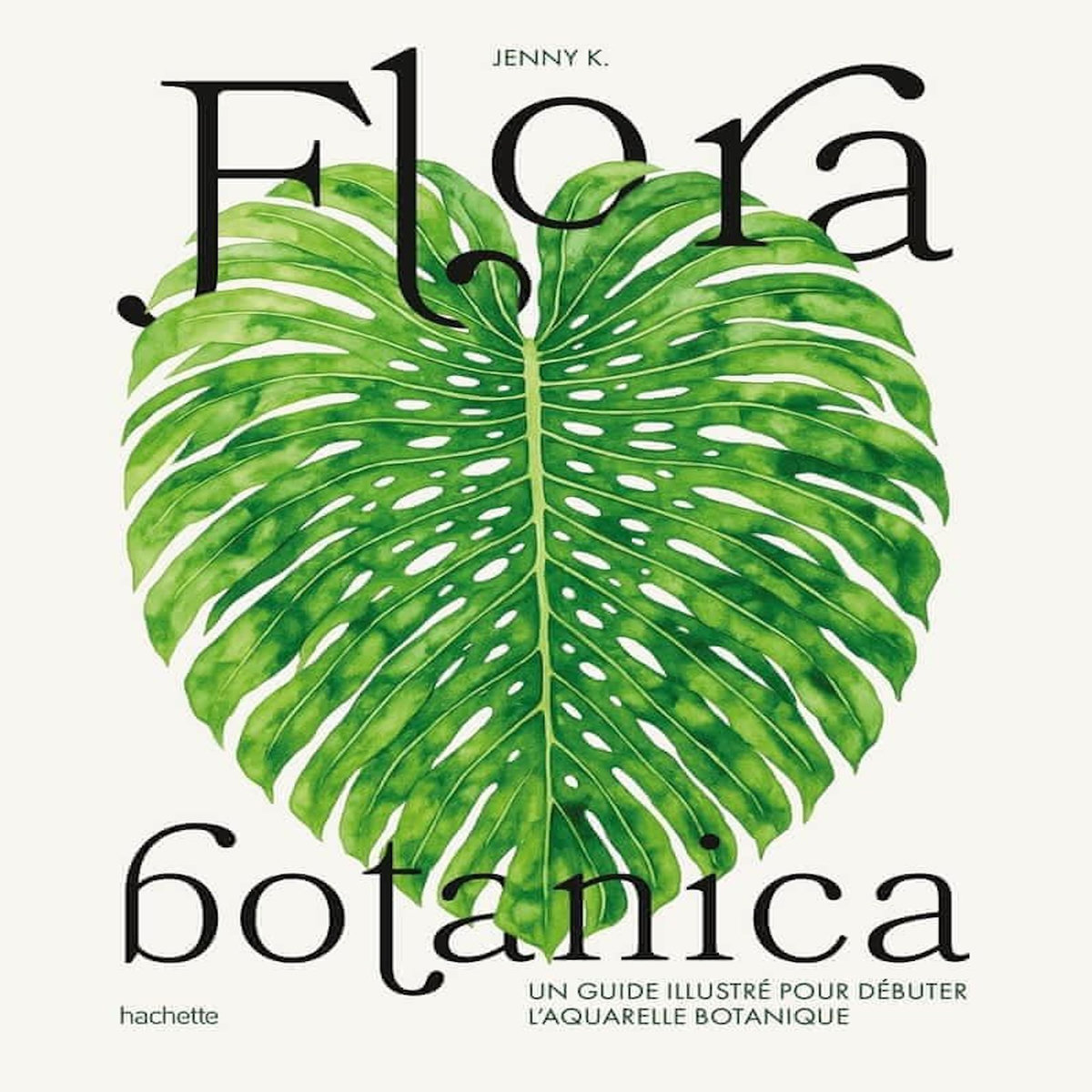 FLORA BOTANICA. UN GUIDE ILLUSTRE POUR DEBUTER L'AQUARELLE BOTANIQUE, K. Jenny