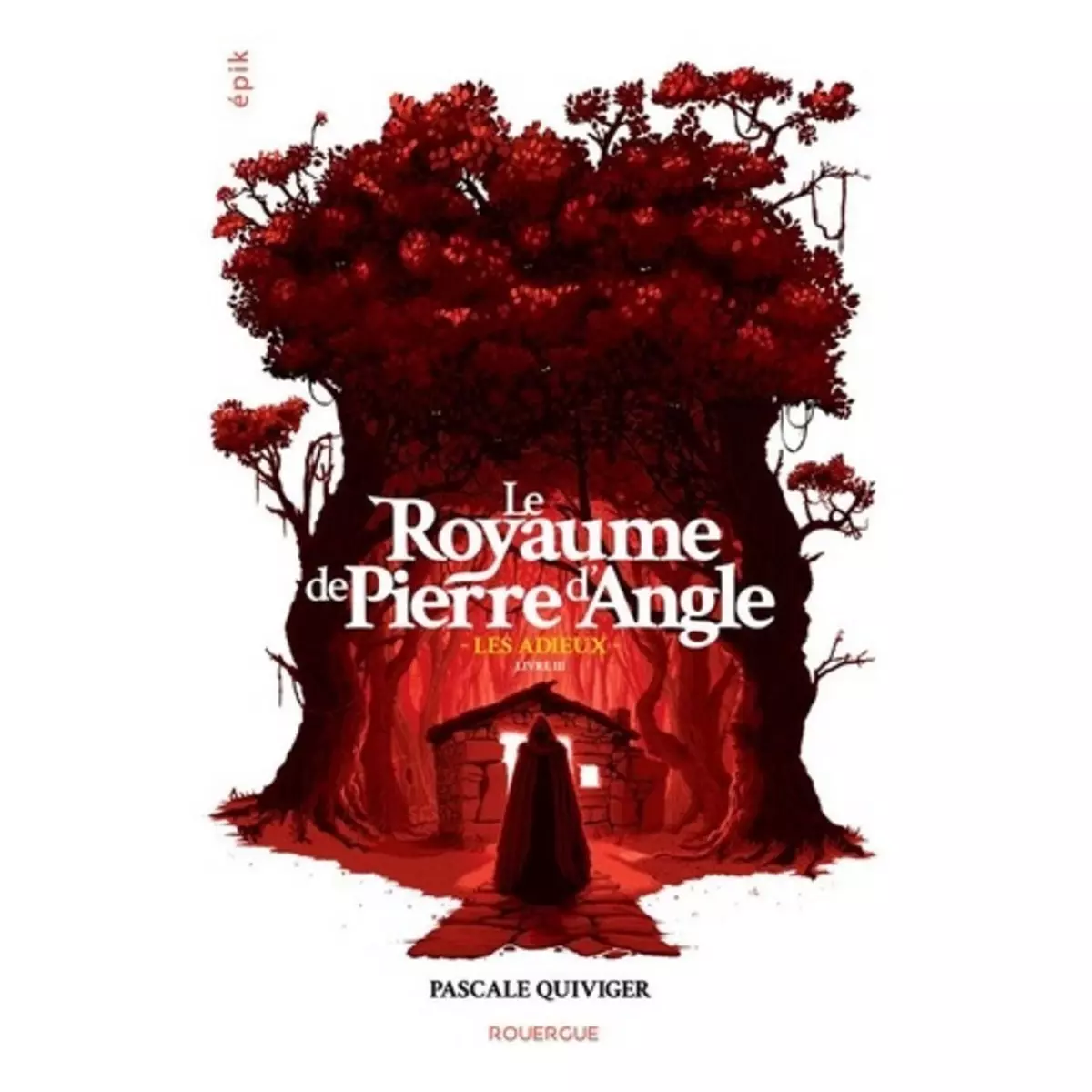  LE ROYAUME DE PIERRE D'ANGLE TOME 3 : LES ADIEUX, Quiviger Pascale