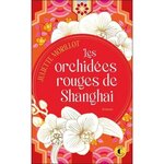 LES ORCHIDEES ROUGES DE SHANGHAI, Morillot Juliette