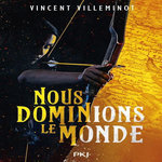 NOUS DOMINIONS LE MONDE, Villeminot Vincent