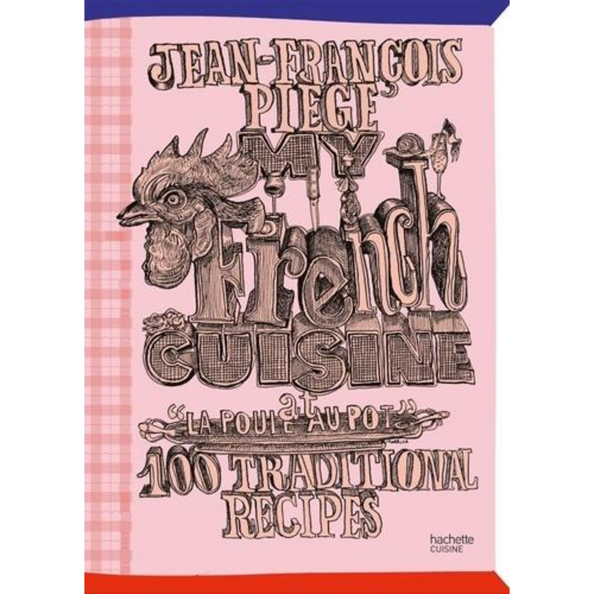 MY FRENCH CUISINE AT  LA POULE AU POT . 100 TRADITIONAL RECIPES, Piège Jean-François