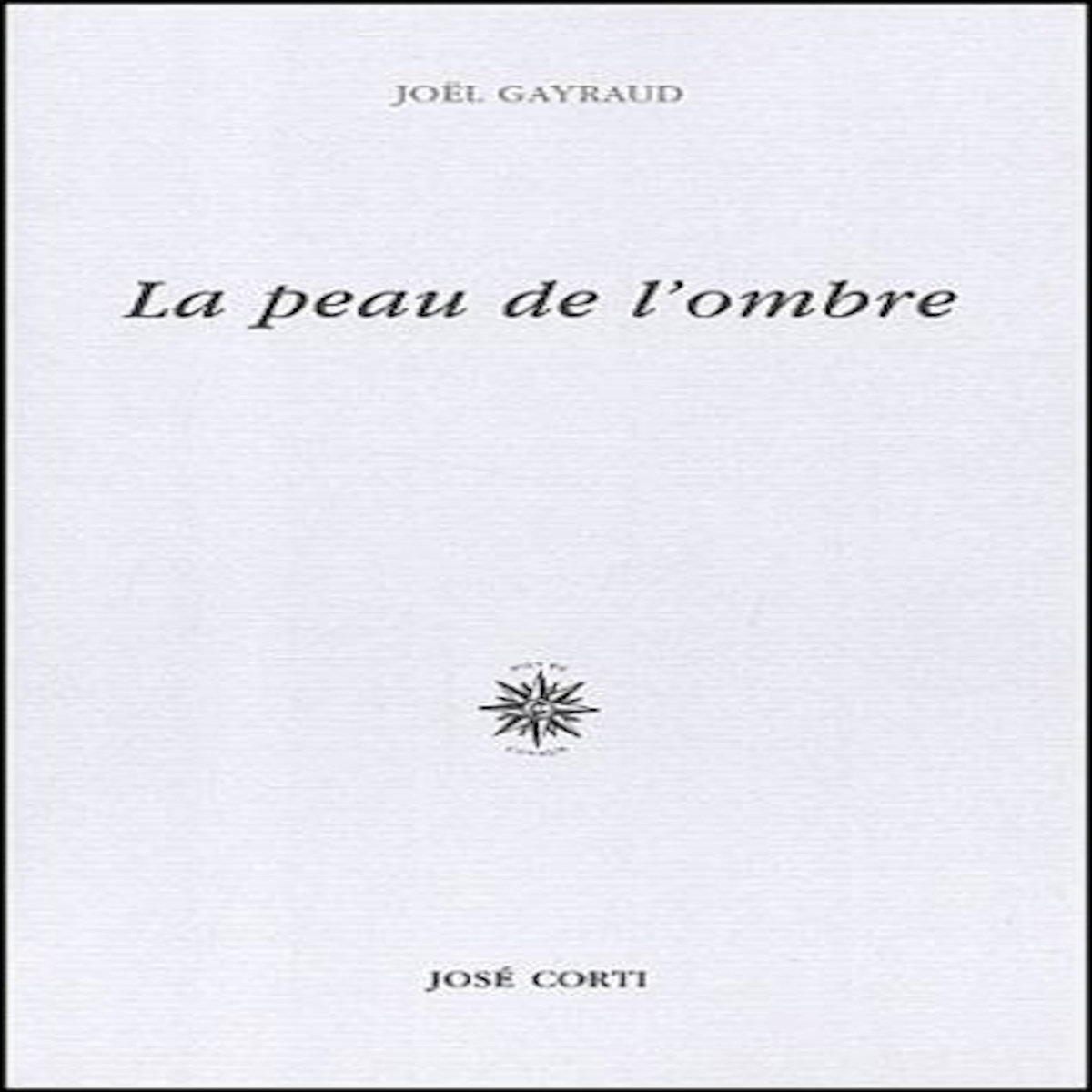 LA PEAU DE L'OMBRE, Gayraud Joël